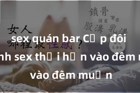 sex quán bar Cặp đôi gái xinh sex thổi hồn vào đêm muộn