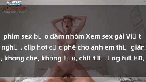 phim sex bạo dâm nhóm Xem sex gái Việt không che tại nhà nghỉ, clip hot cực phê cho anh em thư giãn, không che, không lậu, chất lượng full HD, không che, mới nhất.