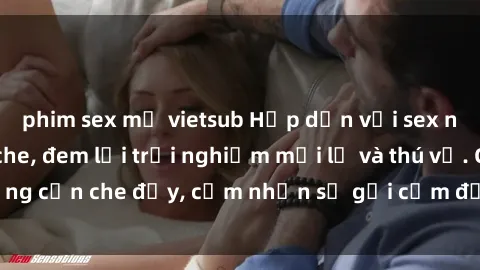 phim sex mỹ vietsub Hấp dẫn với sex người lớn không che, đem lại trải nghiệm mới lạ và thú vị. Chẳng cần che đậy, cảm nhận sự gợi cảm đầy quyến rũ ngay hôm nay!