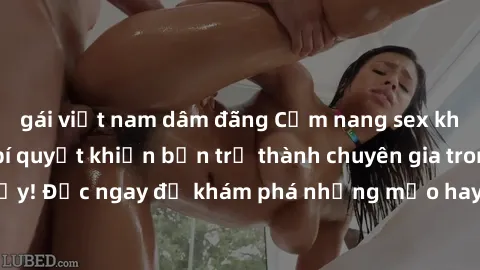 gái việt nam dâm đãng Cẩm nang sex không che: Những bí quyết khiến bạn trở thành chuyên gia trong chuyện ấy! Đọc ngay để khám phá những mẹo hay và bí quyết tình dục không che.