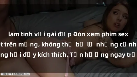 làm tình với gái đẹp Đón xem phim sex mới nhất đang hot trên mạng, không thể bỏ lỡ những cảnh nóng hổi đầy kích thích. Tận hưởng ngay trước khi bị xoá chóng mặt!