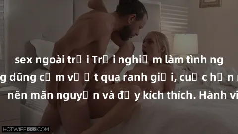 sex ngoài trời Trải nghiệm làm tình ngoài đường: Khi lòng dũng cảm vượt qua ranh giới, cuộc hẹn nơi công cộng trở nên mãn nguyện và đầy kích thích. Hành vi nguy hiểm, nhưng cũng tạo nên cảm giác mới m