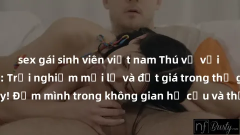 sex gái sinh viên việt nam Thú vị với sex cosplay anime: Trải nghiệm mới lạ và đắt giá trong thế giới cosplay! Đắm mình trong không gian hư cấu và thỏa mãn niềm đam mê của bạn!