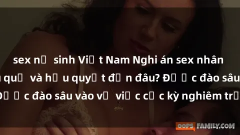 sex nữ sinh Việt Nam Nghi án sex nhân viên nhà hàng: Hậu quả và hậu quyết đến đâu? Được đào sâu vào vụ việc cực kỳ nghiêm trọng này.