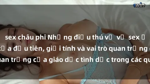 sex châu phi Những điều thú vị về sex ở Bắc Âu: Sự mở cửa đầu tiên, giới tính và vai trò quan trọng của giáo dục tình dục trong các quốc gia này.