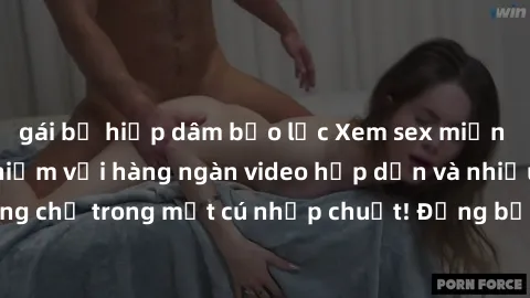 gái bị hiếp dâm bạo lực Xem sex miễn phí: Cùng trải nghiệm với hàng ngàn video hấp dẫn và nhiều thể loại đa dạng chỉ trong một cú nhấp chuột! Đừng bỏ lỡ cơ hội thưởng thức tuyệt vời này ngay hôm nay!